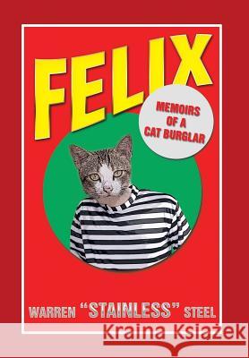 Felix - Memoirs of a Cat Burglar Warren Stainless Steel 9781493108633 Xlibris Corporation - książka