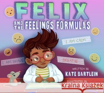 Felix and the Feelings Formulas Kate Bartlein Anita Barghigiani 9781953945693 National Center for Youth Issues - książka