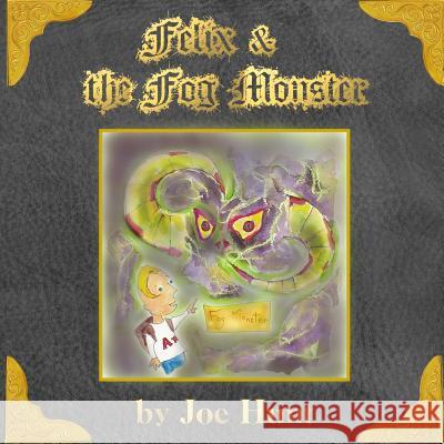 Felix and the Fog Monster Joe Hunt Joe Hunt 9781502539434 Createspace - książka