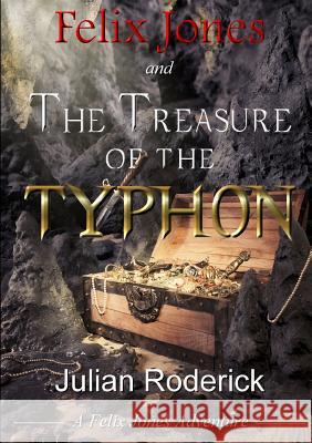 Felix Jones and the Treasure of the Typhon Julian Roderick 9781326814434 Lulu.com - książka
