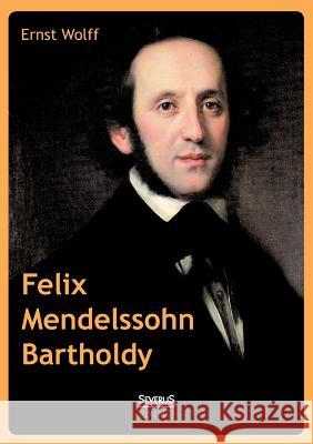 Felix Mendelssohn Bartholdy Ernst Wolff 9783863479961 Severus - książka