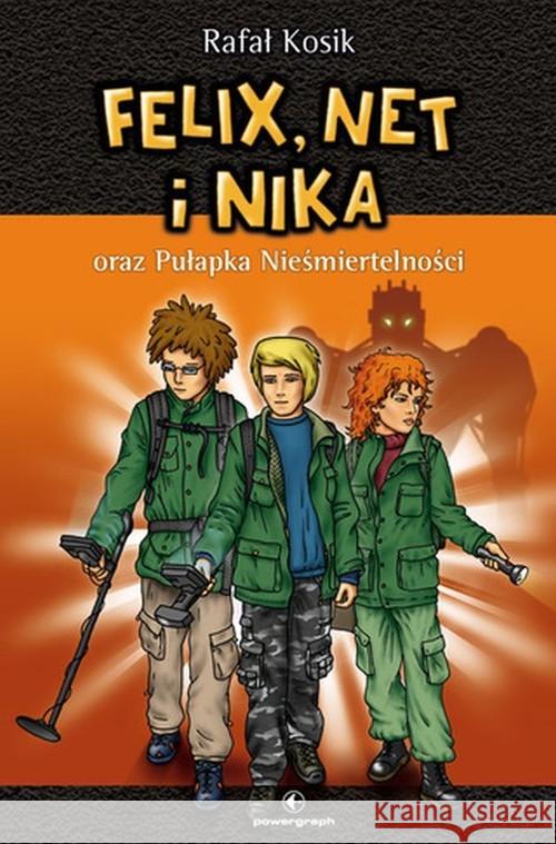 Felix, Net i Nika oraz Pułapka Nieśmiertelności Kosik Rafał 9788366178014 Powergraph - książka