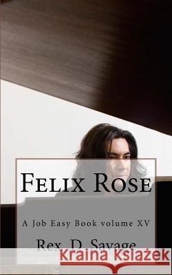 Felix Rose Mr Rex D. Savage 9781984276261 Createspace Independent Publishing Platform - książka