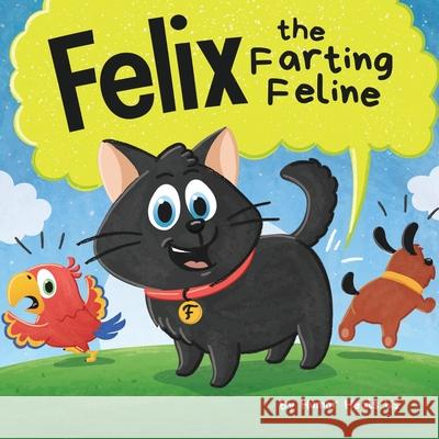 Felix the Farting Feline: A Funny Rhyming, Early Reader Story For Kids and Adults About a Cat Who Farts Humor Heal 9781637311851 Humor Heals Us - książka