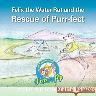 Felix the Water rat and the Rescue of Purr-fect De Kleuver, Lorraine 9780648001720 Aly's Books - książka