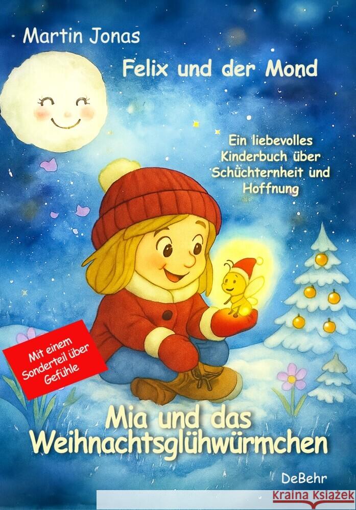 Felix und der Mond - Mia und das Weihnachtsglühwürmchen - Ein liebesvolles Kinderbuch über Schüchternheit und Hoffnung - Mit einem Sonderteil über Gefühle Jonas, Martin 9783987274701 DeBehr - książka
