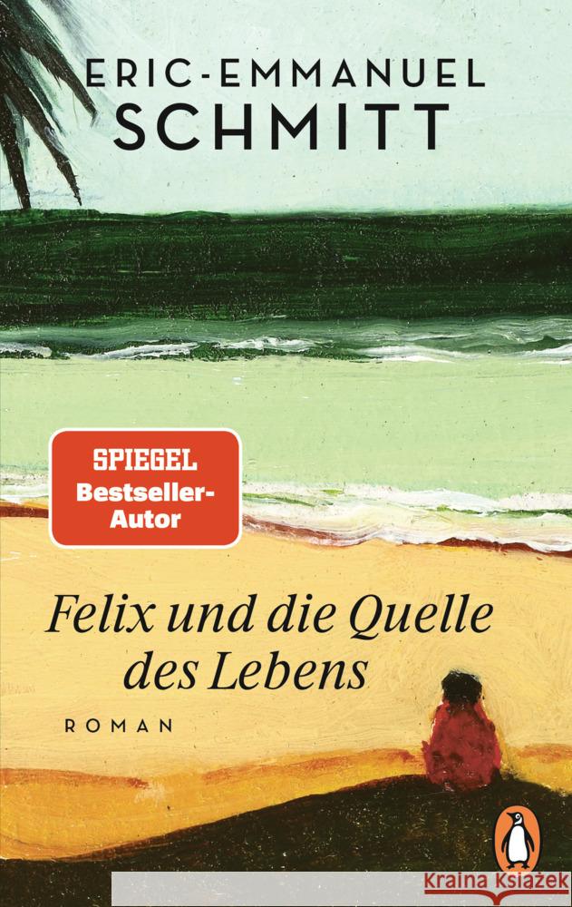 Felix und die Quelle des Lebens Schmitt, Eric-Emmanuel 9783328107804 Penguin Verlag München - książka