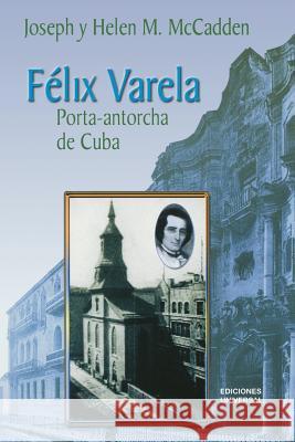 Felix Varela Porta-Antorcha de Cuba Helen M. McCadden Joseph McCadden 9781593880408 Ediciones Universal - książka