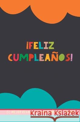 !Feliz Cumpleanos!: El mejor regalo de cumpleanos del mundo. Un regalo original con el que acertaras seguro. Libro para rellenar Grete Books   9789189848153 Grete Books - książka