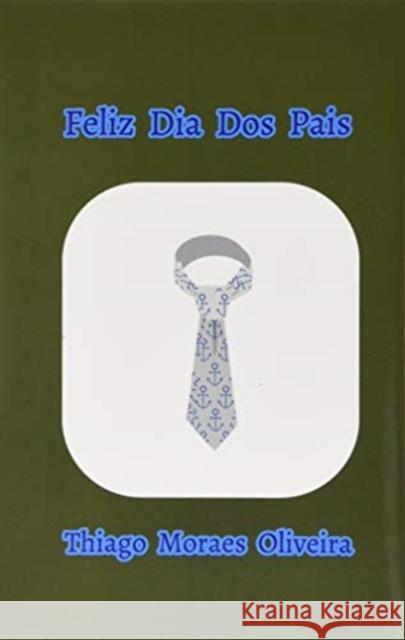 Feliz Dia Dos Pais Thiago Moraes Oliveira 9781715219338 Blurb - książka