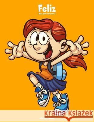 Feliz libro para colorear 2 Nick Snels 9781723301452 Createspace Independent Publishing Platform - książka