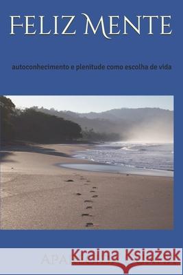 Feliz Mente: autoconhecimento e plenitude como escolha de vida Aparecida Cunha 9781676504337 Independently Published - książka