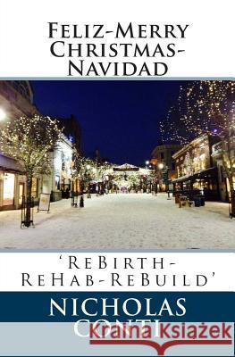 Feliz-Merry Christmas-Navidad: 'ReBirth-ReHab-ReBuild' Conti, Nicholas Edmund 9781499121582 Createspace - książka