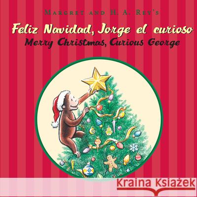 Feliz Navidad, Jorge El Curioso/Merry Christmas, Curious George: Bilingual English-Spanish: A Christmas Holiday Book for Kids Rey, H. A. 9780547745039 Houghton Mifflin Harcourt (HMH) - książka