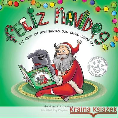 Feliz Navidog: The Story of How Santa's Pet Dog Saved Christmas Ari Halper Reya Halper Priyam Mehra 9781734785418 Sauce Idea Lab - książka