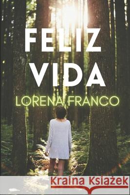 Feliz vida Franco, Lorena 9781533391001 Createspace Independent Publishing Platform - książka