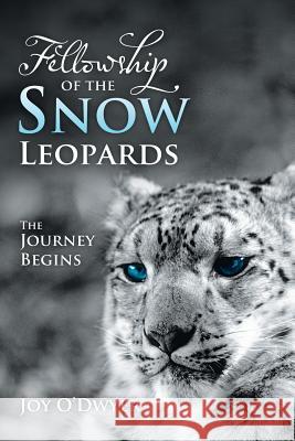 Fellowship of the Snow Leopards: The Journey Begins O'Dwyer, Joy 9781452578958 Balboa Press - książka