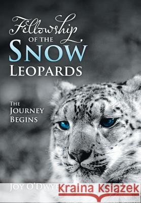 Fellowship of the Snow Leopards: The Journey Begins O'Dwyer, Joy 9781452578972 Balboa Press - książka