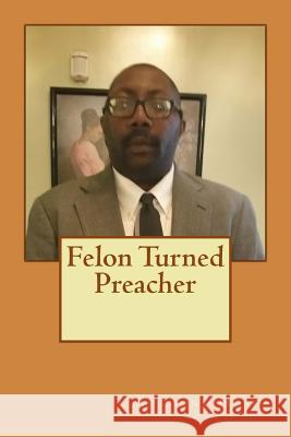 Felon Turned Preacher Anthony Hosea 9781539486251 Createspace Independent Publishing Platform - książka