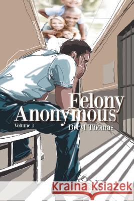 Felony Anonymous: Volume 1 Thomas, Beryl 9781491846094 Authorhouse - książka