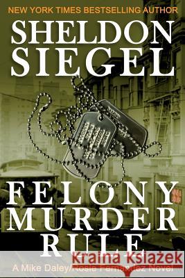 Felony Murder Rule Sheldon Siegel 9780991391295 Sheldon M. Siegel, Inc. - książka