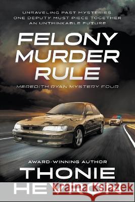 Felony Murder Rule: A Women's Mystery Thriller Thonie Hevron   9781685492656 Rough Edges Press - książka
