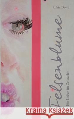 Felsenblume: Ein Leben in Zeitraffer David, Robin 9783740766283 Twentysix - książka