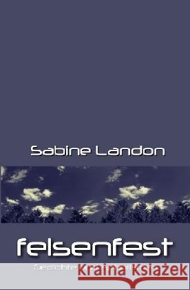 felsenfest : Gedichte und Aphorismen Landon, Sabine 9783741808920 epubli - książka
