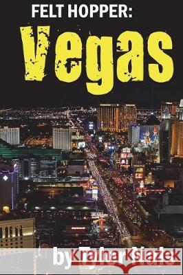 Felt Hopper: Vegas Tyler Nals Deborah Kirilu Terri-Anne O'Nei 9781723545412 Createspace Independent Publishing Platform - książka