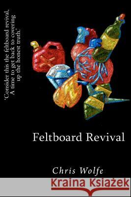 Feltboard Revival Christopher Wolfe Eugenie Rayner 9780615591803 Branch Hill Publications - książka