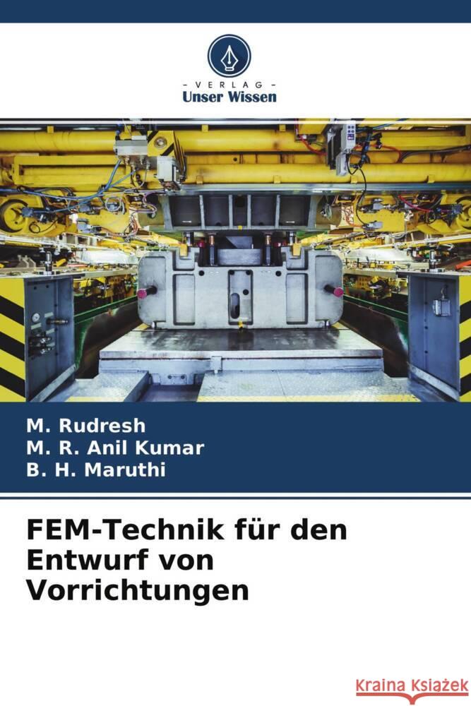 FEM-Technik für den Entwurf von Vorrichtungen Rudresh, M., Anil Kumar, M. R., Maruthi, B. H. 9786204609546 Verlag Unser Wissen - książka