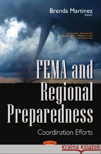 FEMA & Regional Preparedness: Co-Ordination Efforts Brenda Martinez 9781536100792 Nova Science Publishers Inc - książka