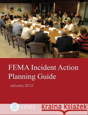 FEMA Incident Action Planning Guide (January 2012) Agency, Federal Emergency Management 9781482347340 Createspace - książka