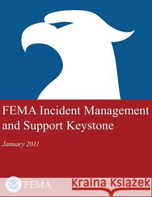 FEMA Incident Management and Support Keystone (January 2011) Agency, Federal Emergency Management 9781482347487 Createspace - książka