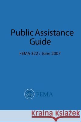 FEMA Public Assistance Guide (FEMA 322 / June 2007) Agency, Federal Emergency Management 9781482377064 Createspace - książka