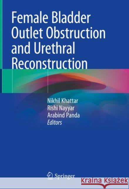 Female Bladder Outlet Obstruction and Urethral Reconstruction Khattar, Nikhil 9789811585203 Springer - książka