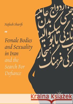 Female Bodies and Sexuality in Iran and the Search for Defiance Nafiseh Sharifi 9783319869742 Palgrave MacMillan - książka