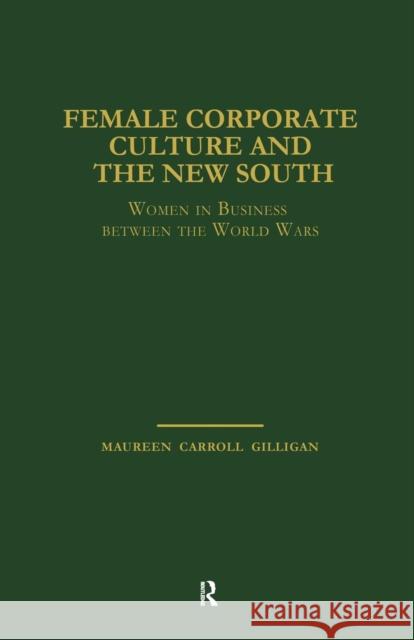 Female Corporate Culture and the New South: Women in Business Between the World Wars Maureen Carrol 9781138863873 Routledge - książka