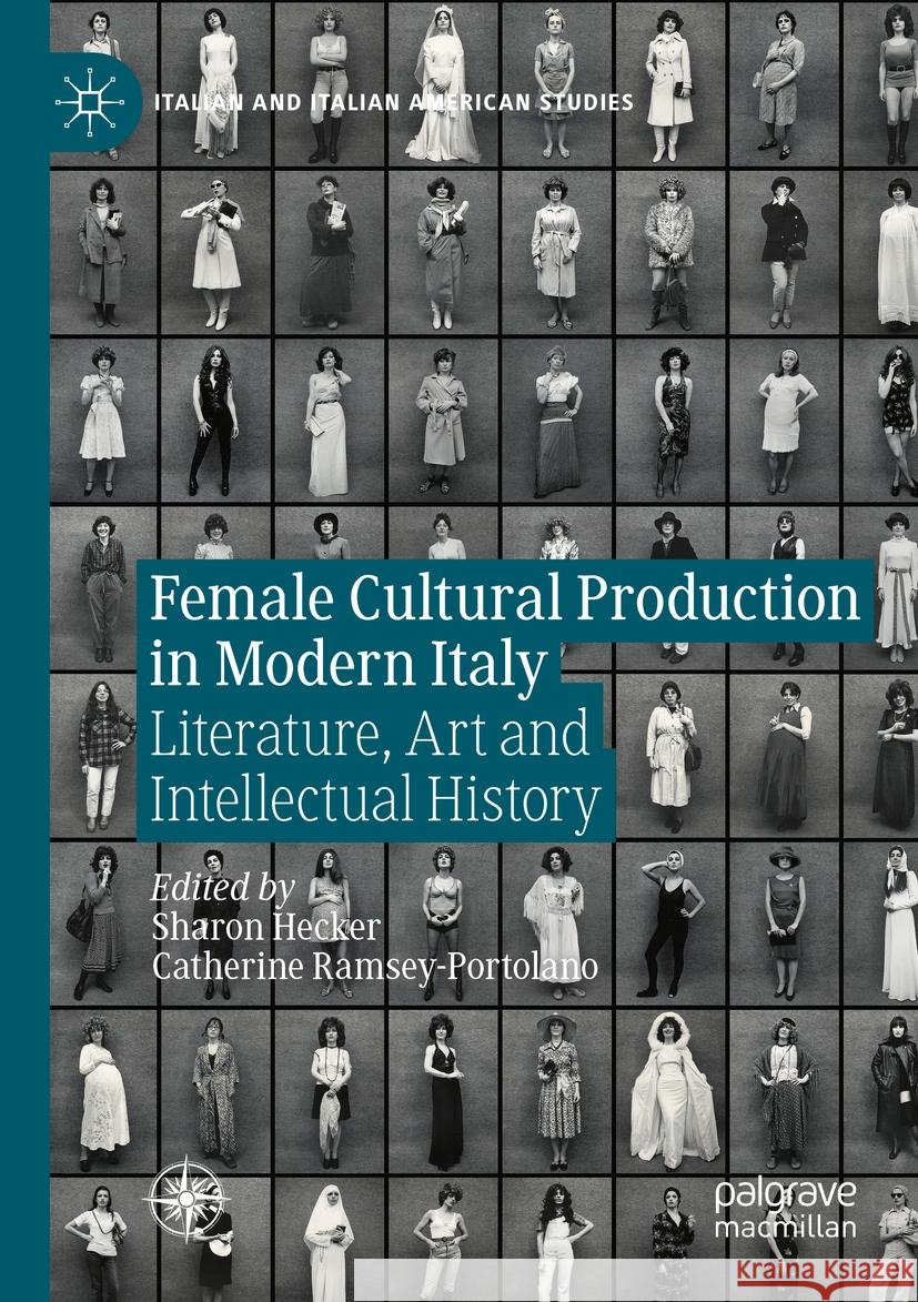 Female Cultural Production in Modern Italy: Literature, Art and Intellectual History Sharon Hecker Catherine Ramsey-Portolano 9783031148187 Palgrave MacMillan - książka