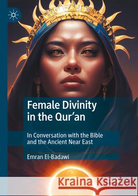 Female Divinity in the Qur’an Emran El-Badawi 9783031618024 Springer Nature Switzerland - książka