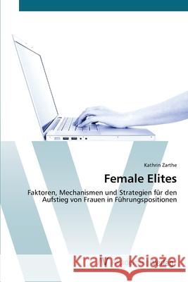 Female Elites Zarthe, Kathrin 9783639445992 AV Akademikerverlag - książka