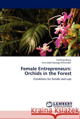 Female Entrepreneurs: Orchids in the Forest Wang, Yunfeng 9783848445660 LAP Lambert Academic Publishing - książka