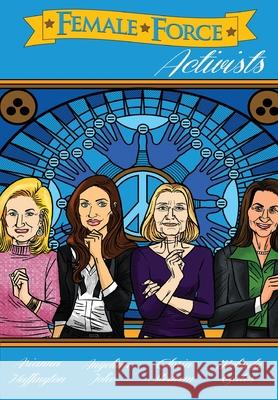 Female Force: Activists: Gloria Steinem, Melinda Gates, Arianna Huffington and Angelina Jolie Cw Cooke Nick Justus 9781954044746 Tidalwave Productions - książka