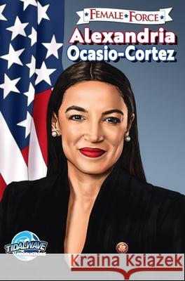 Female Force: Alexandria Ocasio-Cortez Michael Frizell J. Travis Smith Cornerstone Creativ 9781955686891 Tidalwave Productions - książka