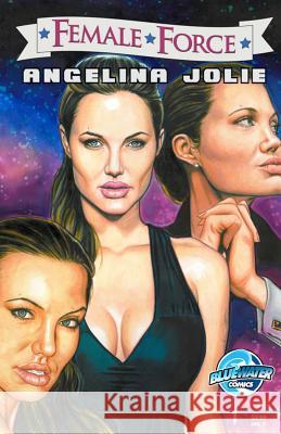 Female Force: Angelina Jolie Brent Sprecher Paul Andrew Manton 9781450735322 Bluewater Productions - książka