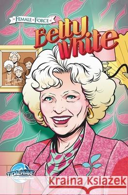 Female Force: Betty White Darren G. Davis Patrick McCray Todd Tenant 9781955686075 Tidalwave Productions - książka