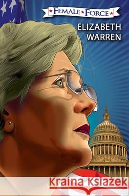 Female Force: Elizabeth Warren: The Graphic Novel Vincenzo Sansone Pablo Martinena Michael Frizell 9781955712507 Tidalwave Productions - książka