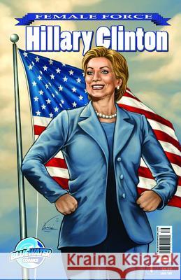 Female Force: Hillary Clinton #1 Neal Bailey Ryan Howe 9781427638861 Bluewater Productions - książka