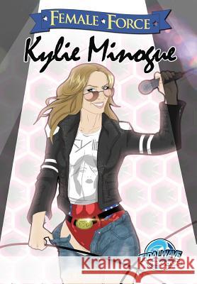Female Force: Kylie Minogue Steve Stone Darren G. Davis Jill Lamarina 9781450789660 Tidalwave Productions - książka