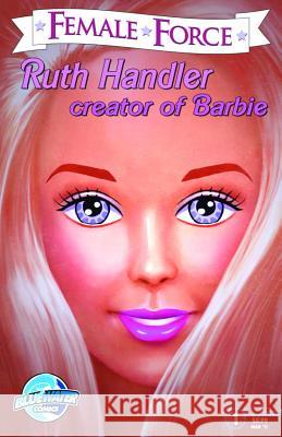 Female Force: Ruth Handler- Creator of Barbie Tara                                     Neil Alexander 9781450744317 Bluewater Productions - książka
